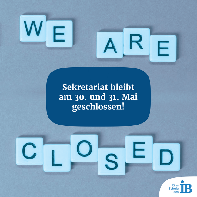 Auf einem blauen Hintergrund steht "WE ARE CLOSED" mit dem Hinweis, dass das Sekretariat am 30. und 31. Mai geschlossen bleibt.