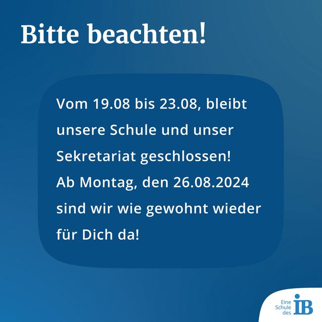 Ein Hinweis informiert über die Schließung der Schule und des Sekretariats vom 19.08 bis 23.08, mit Wiedereröffnung am 26.08.2024.