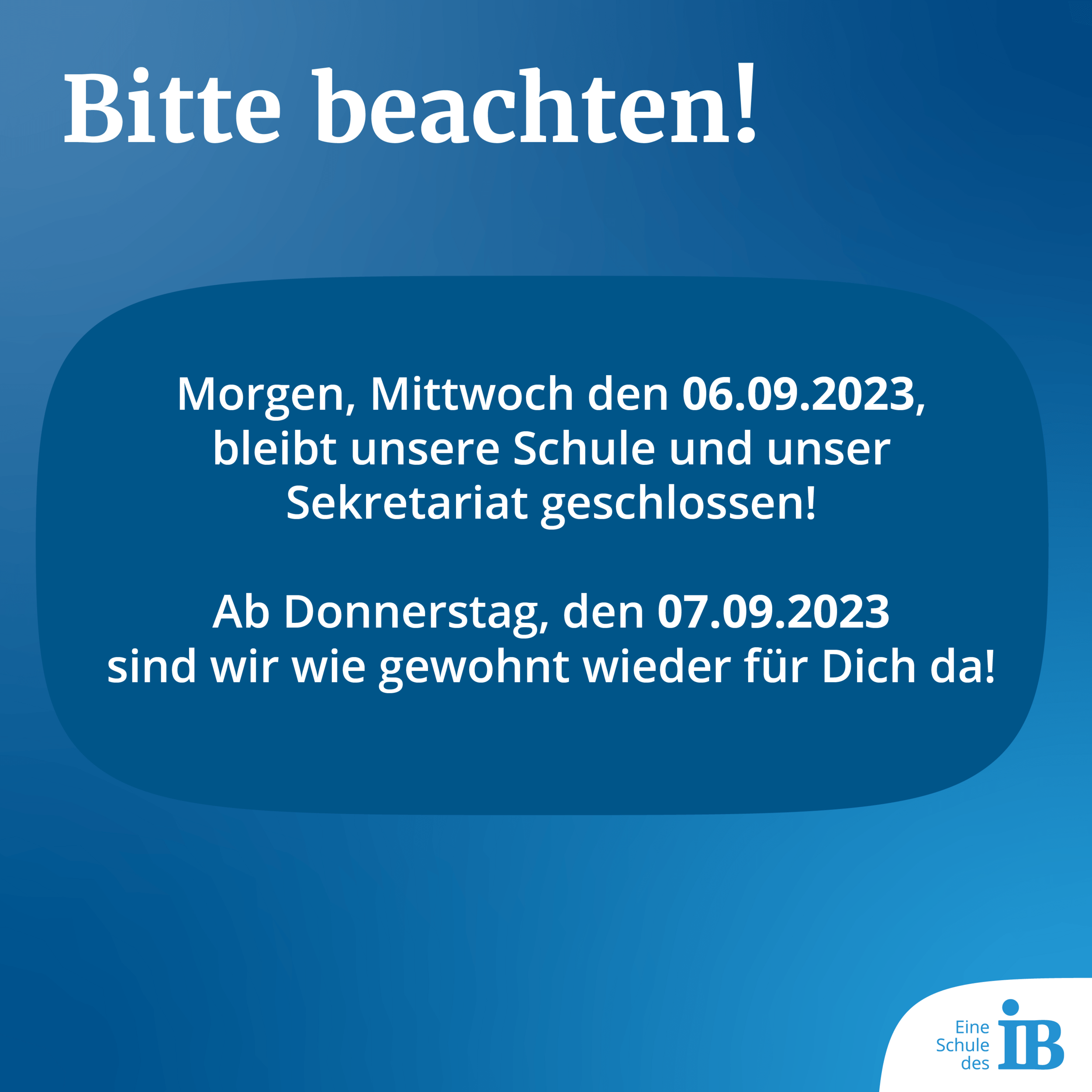 Hinweis auf blauem Hintergrund informiert über die Schließung der Schule am 06.09.2023 und Wiedereröffnung am 07.09.2023.